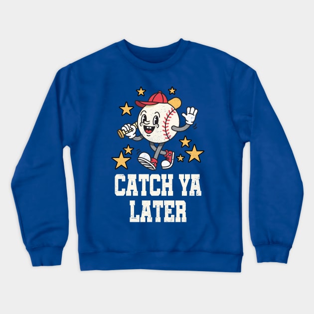 Catch Ya Later: Funny Baseball Mascot Cartoon Crewneck Sweatshirt by TwistedCharm